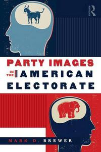 Cover image for Party Images in the American Electorate