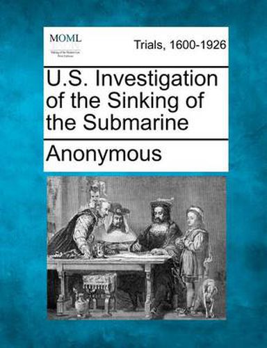 Cover image for U.S. Investigation of the Sinking of the Submarine