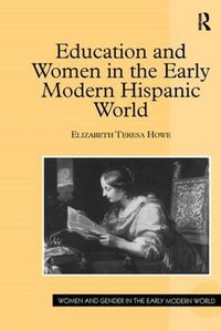 Cover image for Education and Women in the Early Modern Hispanic World