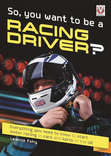 Cover image for So, You want to be a Racing Driver?: Everything you need to know start motor racing in cars and karts in the UK