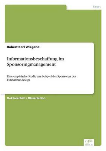 Cover image for Informationsbeschaffung im Sponsoringmanagement: Eine empirische Studie am Beispiel der Sponsoren der Fussballbundesliga