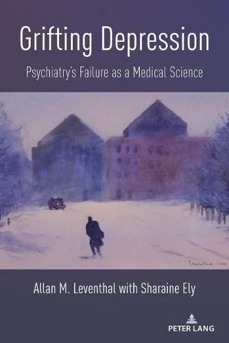 Cover image for Grifting Depression: Psychiatry's Failure as a Medical Science