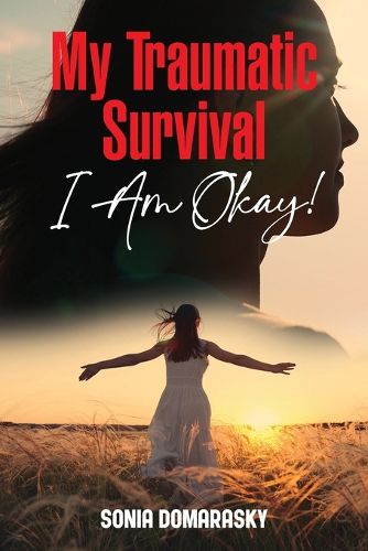 Cover image for My Traumatic Survival-I Am Okay!