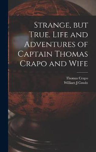 Cover image for Strange, but True. Life and Adventures of Captain Thomas Crapo and Wife