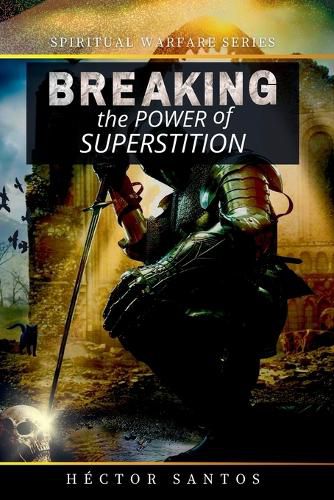 Cover image for Breaking the Power of Superstition