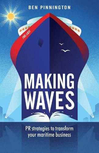 Cover image for Making Waves: PR strategies to transform your maritime business