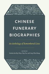 Cover image for Chinese Funerary Biographies: An Anthology of Remembered Lives