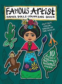 Cover image for Famous Artist Paper Doll Coloring Book: Kids can Dress Up the Dolls in Costumes of 10 Different Well-Known Artists! Comes with a Biography for Each Painter, so that Girls and Boys can Learn Art History!