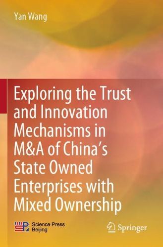Cover image for Exploring the Trust and Innovation Mechanisms in M&A of China's State Owned Enterprises with Mixed Ownership