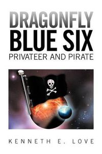 Cover image for Dragonfly Blue Six: Privateer and Pirate