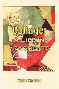 Cover image for Collage: A Life in Fragments