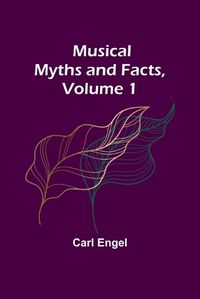 Cover image for Musical Myths and Facts, Volume 1