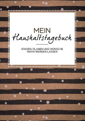 Cover image for Das Haushaltsbuch zum Eintragen - Geld sparen mit dem Budget Planner und Finanzbuch fur den Haushalt - Mein Budget Book und Haushaltsplaner: Buch zum Verwalten und Sparen von Geld