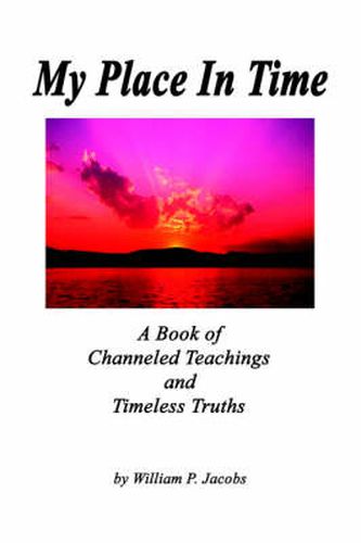 Cover image for My Place In Time - A Book of Channeled Teachings and Timeless Truths