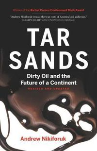 Cover image for Tar Sands: Dirty Oil and the Future of a Continent, Revised and Updated Edition