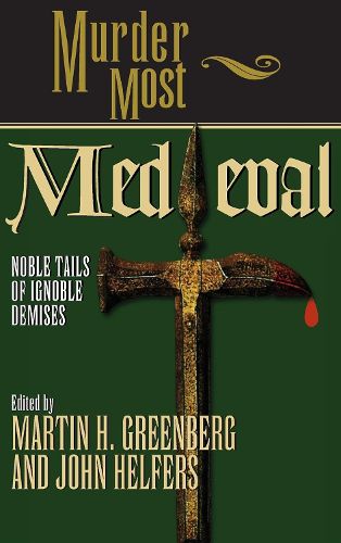 Cover image for Murder Most Medieval: Noble Tales of Ignoble Demises