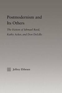 Cover image for Postmodernism and its Others: The Fiction of Ishmael Reed, Kathy Acker, and Don DeLillo