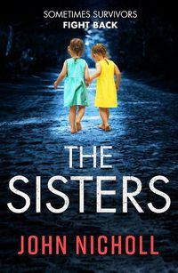Cover image for The Sisters: An absolutely gripping psychological thriller you won't be able to put down