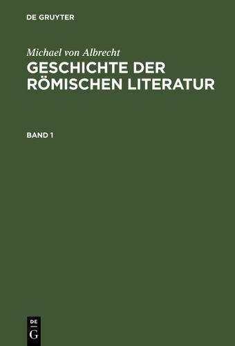 Geschichte Der Roemischen Literatur: Von Andronicus Bis Boethius. Mit Berucksichtigung Ihrer Bedeutung Fur Die Neuzeit