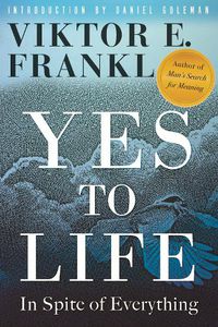 Cover image for Yes to Life: In Spite of Everything