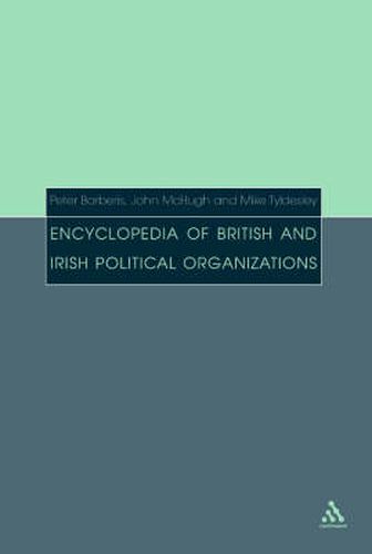 Cover image for Encyclopedia of British and Irish Political Organizations: Parties, Groups and Movements of the 20th Century