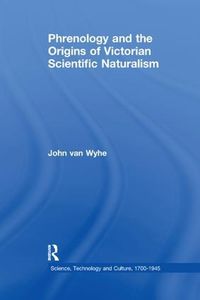 Cover image for Phrenology and the Origins of Victorian Scientific Naturalism