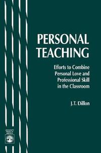 Cover image for Personal Teaching: Efforts to Combine Personal Love and Professional Skill in the Classroom