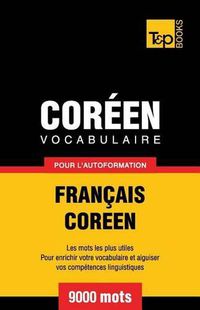 Cover image for Vocabulaire Francais-Coreen pour l'autoformation - 9000 mots