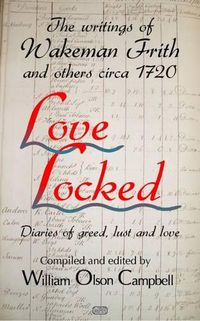 Cover image for Love Locked: The Writings of Wakeman Frith and Others Circa 1720