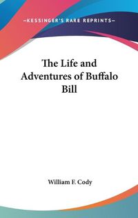 Cover image for The Life and Adventures of Buffalo Bill