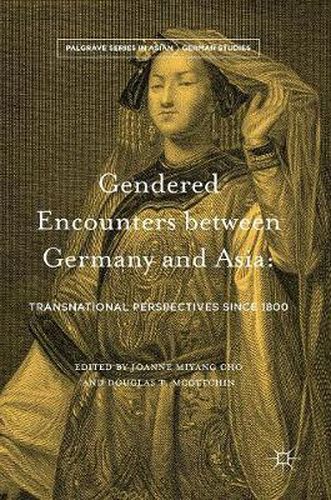 Gendered Encounters between Germany and Asia: Transnational Perspectives since 1800