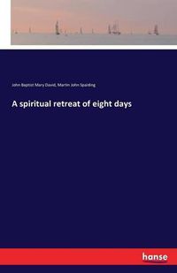 Cover image for A spiritual retreat of eight days