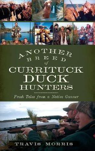 Cover image for Another Breed of Currituck Duck Hunters: Fresh Tales from a Native Gunner