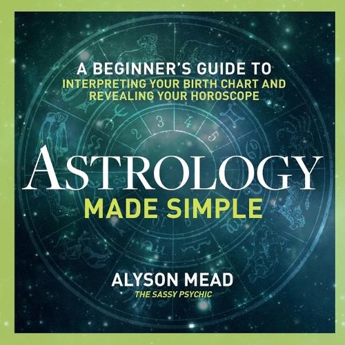 Cover image for Astrology Made Simple: A Beginner's Guide to Interpreting Your Birth Chart and Revealing Your Horoscope