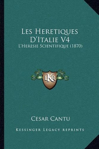 Les Heretiques D'Italie V4: L'Heresie Scientifique (1870)