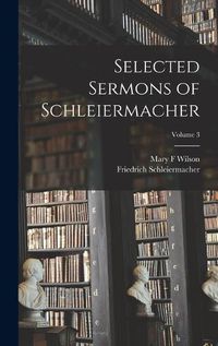 Cover image for Selected Sermons of Schleiermacher; Volume 3