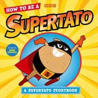 Cover image for How to be a Supertato: A Supertato Storybook