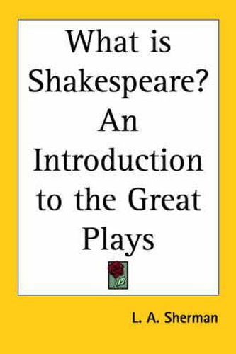 Cover image for What is Shakespeare? An Introduction to the Great Plays