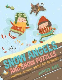 Cover image for Snow Angels and Snow Puzzles: Christmas Activity Books for Beginners