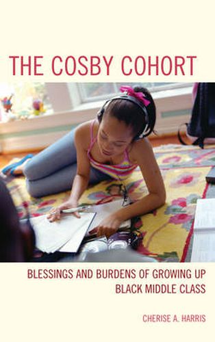 Cover image for The Cosby Cohort: Blessings and Burdens of Growing Up Black Middle Class