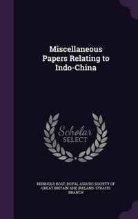 Cover image for Miscellaneous Papers Relating to Indo-China