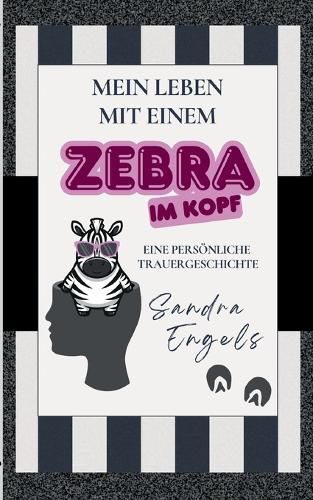 Cover image for Mein Leben mit einem Zebra im Kopf