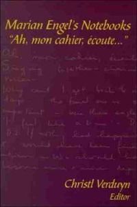 Cover image for Marian Engel's Notebooks: Ah, mon cahier, ecoute...