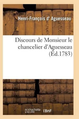 Cover image for Discours de Monsieur Le Chancelier d'Aguesseau