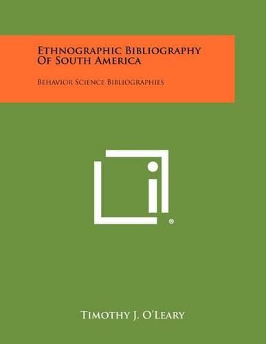 Cover image for Ethnographic Bibliography of South America: Behavior Science Bibliographies