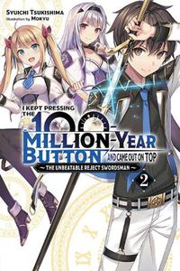 Cover image for I Kept Pressing the 100-Million-Year Button and Came Out on Top, Vol. 2 (light novel)