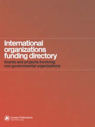 International Organizations Funding Directory: Grants and Projects Involving Non-Governmental Organizations