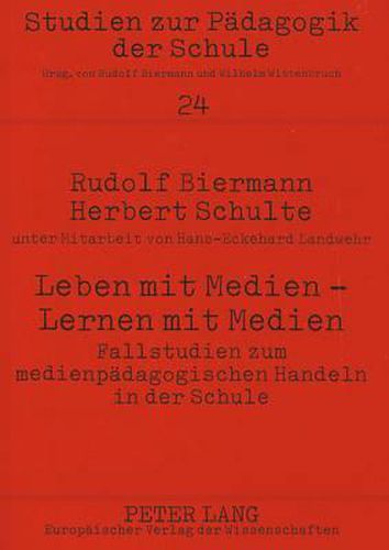 Cover image for Leben Mit Medien - Lernen Mit Medien. Fallstudien Zum Medienpaedagogischen Handeln in Der Schule: Projekt -Medienerziehung in Der Schule-. Forschungsbericht Teil 2