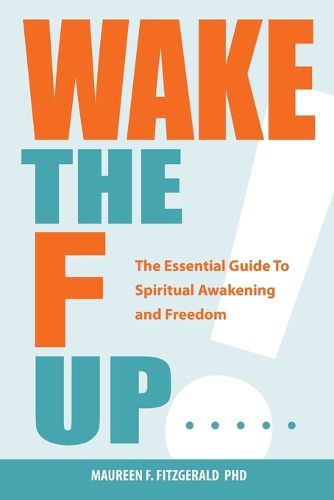Cover image for Wake the F Up - The Essential Guide to Spiritual Awakening and Freedom