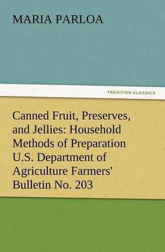 Cover image for Canned Fruit, Preserves, and Jellies: Household Methods of Preparation U.S. Department of Agriculture Farmers' Bulletin No. 203